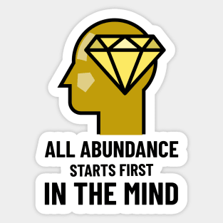 All Abundance Starts First In The Mind Sticker